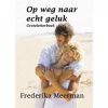 Op weg naar echt geluk Frederika Meerman online kopen